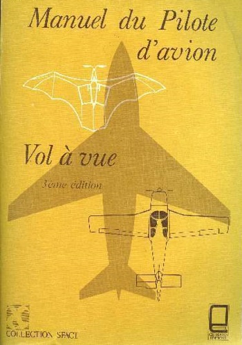 Manuel du Pilote d'avion. Vol à vue.