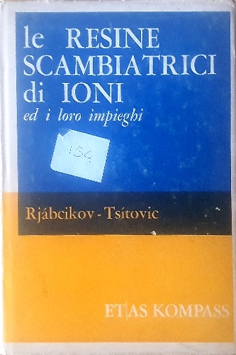 Le resine scambiatrici di ioni e i loro impieghi.