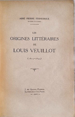 Les origines litteraires de Louis Veuillot 1813-1843.