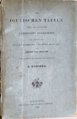 Die Iguvischen Tafeln, Nebst Den Kleineren Umbrischen Inschriften, Mit hinzufugu