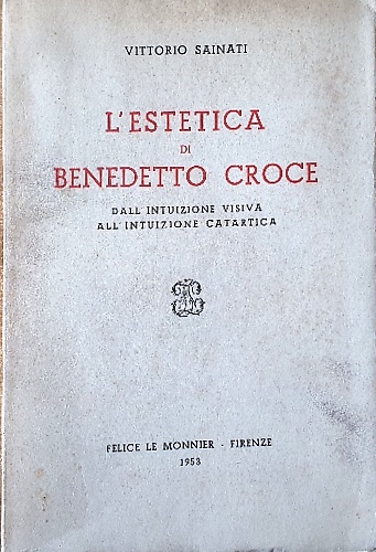 L'estetica di Benedetto Croce. Dall'intuizione visiva all'intuizione catartica.