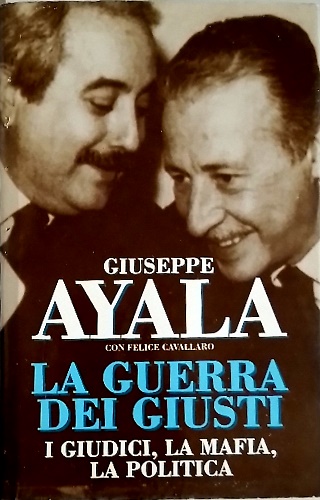 La guerra dei giusti. I giudici, la mafia, la politica.