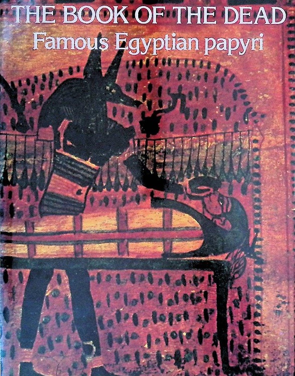 The book of the dead. Papyri of Ani, Hunefer, Anhai.