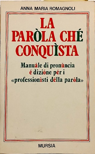 9788842504863-La parola che conquista. Manuale di pronuncia e dizione per i «professionisti de