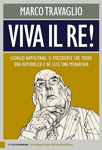 9788861904842-Viva il re! Giorgio Napolitano, il presidente che trovò una repubblica e ne fece