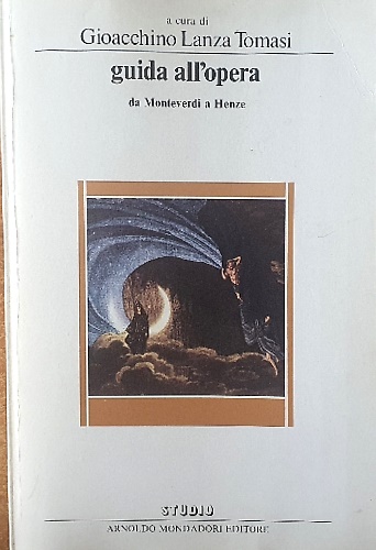 Guida all'opera. Da Monteverdi a Henze.