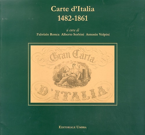 9788888802459-Carte d'Italia 1482-1861. Perugia (Palazzo della Penna 7 ottobre-5 novembre).