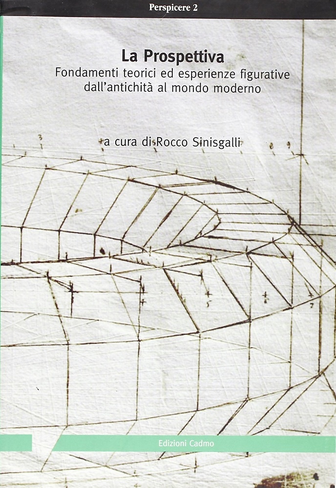 9788879231886-La prospettiva. Fondamenti teorici ed esperienze figurative dall'antichità al mo