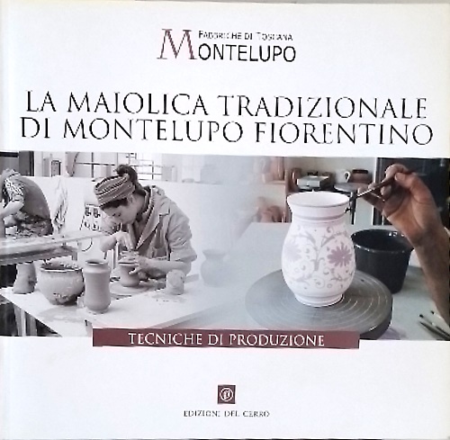 9788882161774-La maiolica tradizionale di Montelupo Fiorentino: tecniche di produzione.