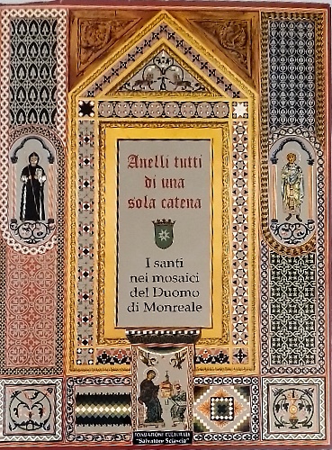 9788890250507-Anelli tutti di una sola catena. I santi nei mosaici del Duomo di Monreale.