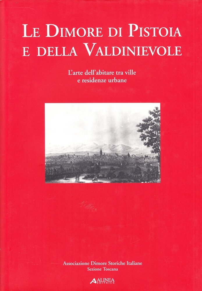 9788881256549-Le dimore di Pistoia e della Valdinievole. L'arte dell'abitare tra ville e resid