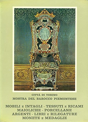 Mostra del Barocco piemontese. Vol.III. Mobili e intagli, tessuti e ricami, maio