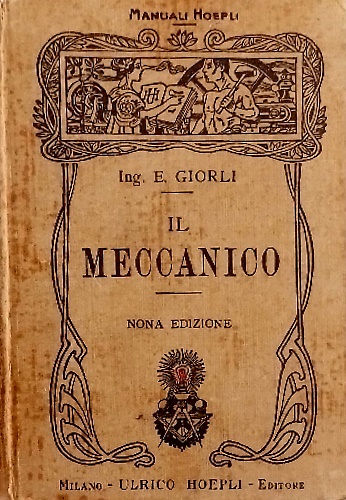 Il meccanico. Per uso dei Capitecnici - Capimeccanici - Disegnatori - Chauffeurs