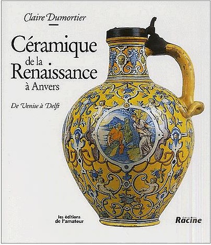 9782859173661-Ceramique de la Renaissance a Anvers. De Venise a Delft.