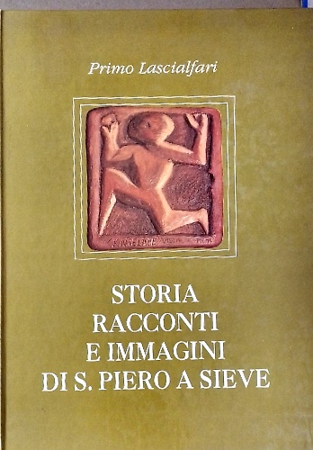 Storia racconti e immagini di S. Piero a Sieve.