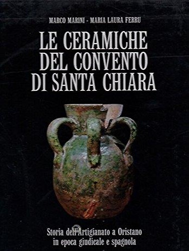 Le ceramiche del convento di Santa Chiara Storia dell'Artigianato a Oristano in