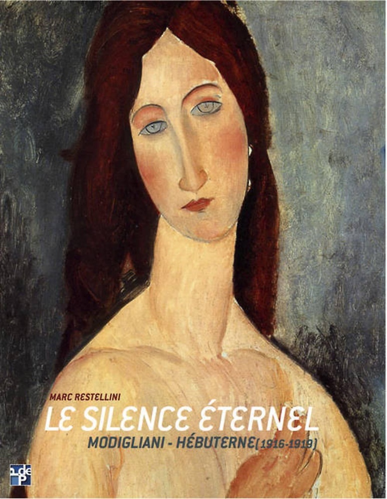 9782953054620-Le silence éternel: Modigliani-Hébuterne 1916-1919.
