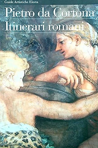 9788843564057-Pietro da Cortona. Itinerari romani.