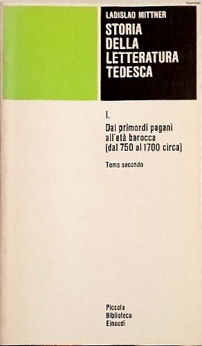 Storia della Letteratura tedesca. Vol.I,Dai primordi pagani all'Età Barocca dal