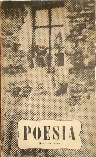 Poesia. Quaderno Primo. Maggio 1945.