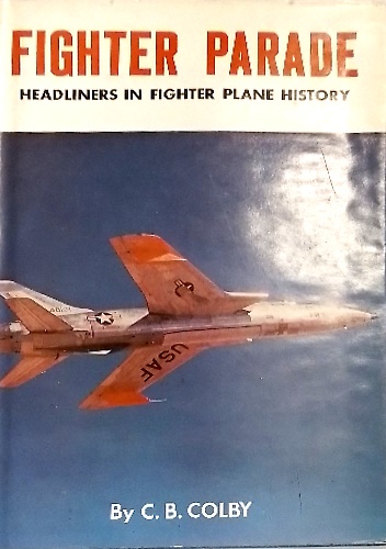 Fighter Parade: Headliners in Fighter Plane History.
