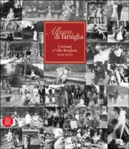 9788884916020-Album di Famiglia. I Romani a Villa Borghese. 1903-2003.