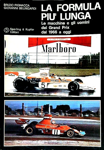 La formula più lunga. Le macchine e gli uomini dei Grand Prix dal 1966 a oggi.