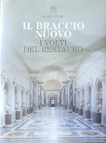 9788882713966-Il braccio nuovo. I volti del restauro.