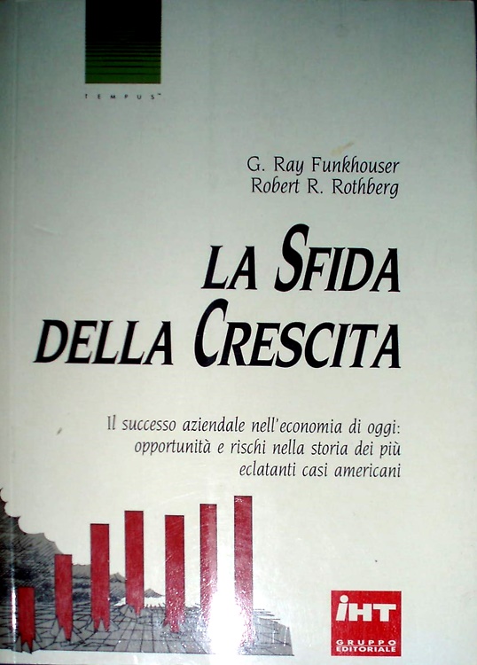 9788878030145-La sfida della crescita. Il successo aziendale nell'economia di oggi: opportunit