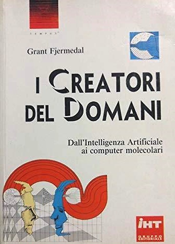 9788878030138-I creatori del domani. Dall'intelligenza artificiale ai computer molecolari.