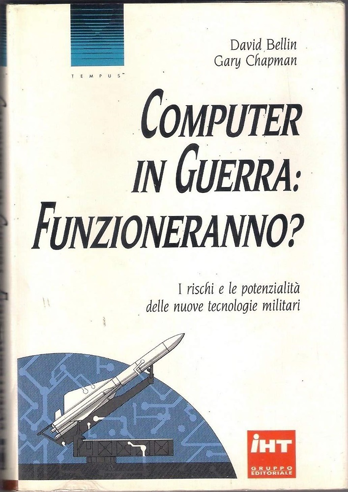 9788878030114-Computer in guerra: funzioneranno? I rischi e le potenzialità delle nuove tecnol