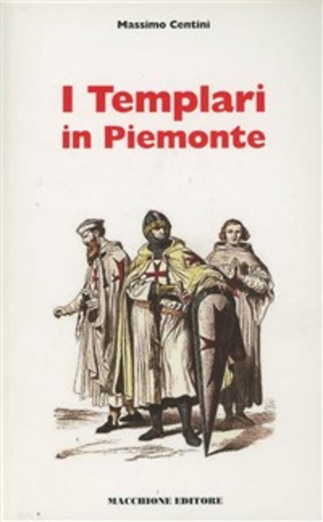 9788883403910-I Templari in Piemonte. Luoghi, segreti, leggende tra storia e mito.