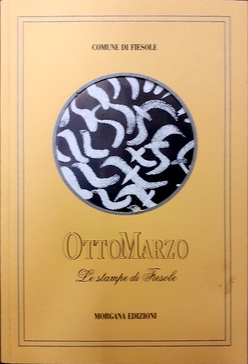 Otto Marzo. Le Stampe di Fiesole.