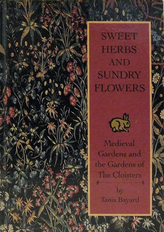 Sweet Herbs and Sundry Flowers: Medieval Gardens and the Gardens of the Cloister