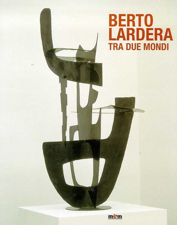 9788887700855-Berto Lardera. Tra due mondi.