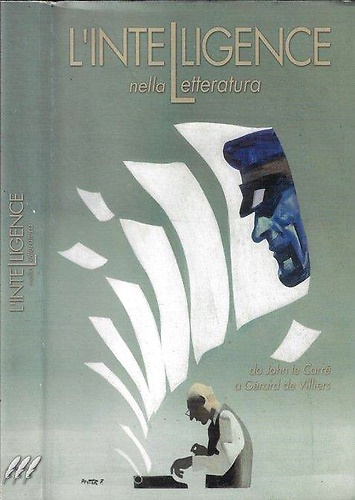 L'intelligence nella letteratura da John le Carrè a Gèrard de Villiers.