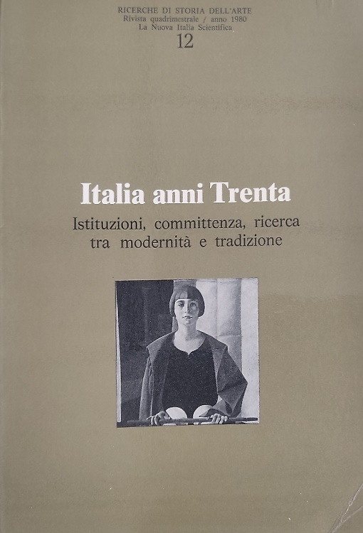 Italia anni Trenta. Istituzioni, committenza, ricerca tra modernità e tradizione