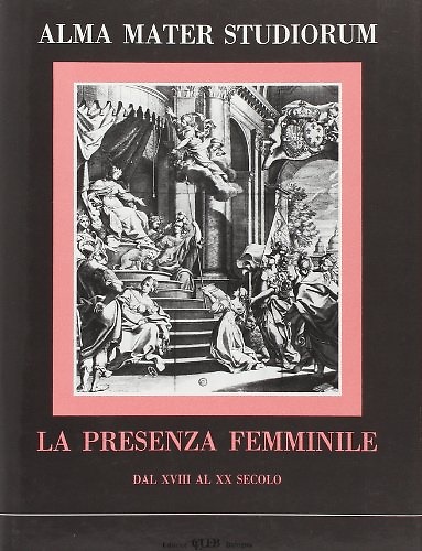 9788849106381-Alma Mater studiorum. La presenza femminile dal XVIII al XX secolo. Ricerche sul
