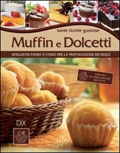 9788895870601-Muffin e dolcetti. Tante ricette gustose.