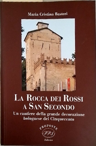 La Rocca dei Rossi di San Secondo: un cantiere della decorazione bolognese del c
