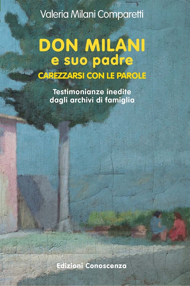 9788899900045-Don Milani e suo padre. Carezzarsi con le parole. Testimonianze inedite dagli ar