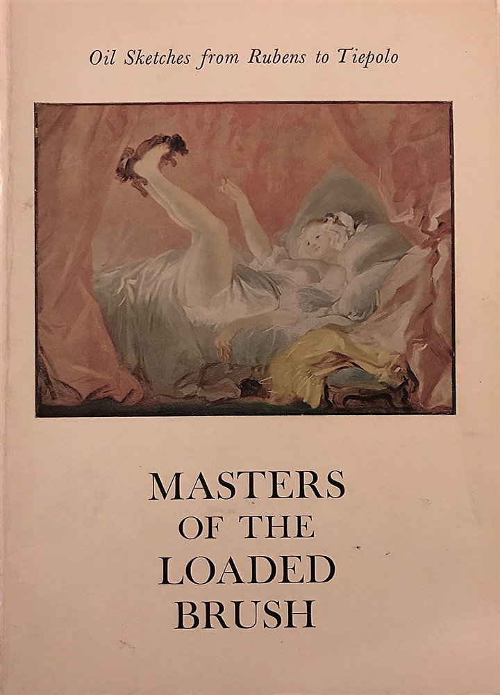 Masters of the Loaded Brush. Oil Sketches from Rubens to Tiepolo.