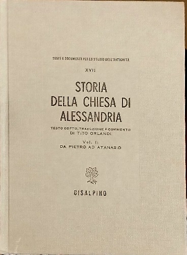 Storia della Chiesa di Alessandria. Vol.I:Da Pietro a Atanasio.