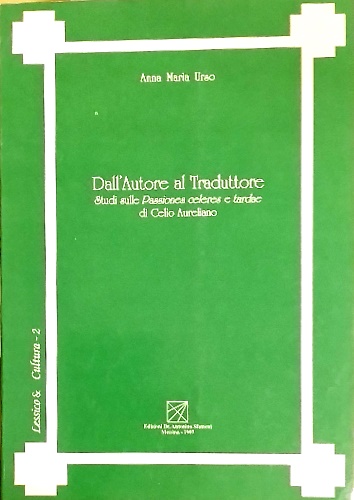 9788878201224-Dall'autore al traduttore. Studi sulle Passiones celeres e tardae di Celio Aurel