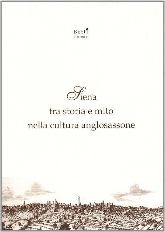 9788886417235-Siena tra storia e mito nella cultura anglosassone.