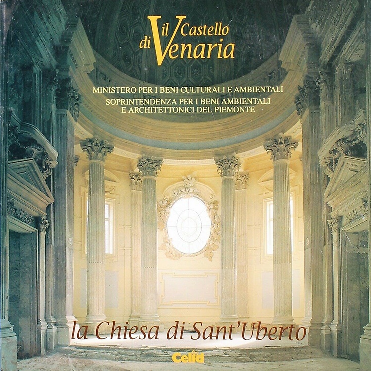9788876612084-Il castello di Venaria. La Chiesa di S. Uberto.