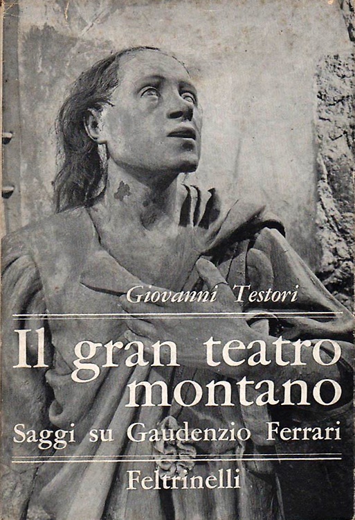 Il «Gran teatro montano». Saggi su Gaudenzio Ferrari.