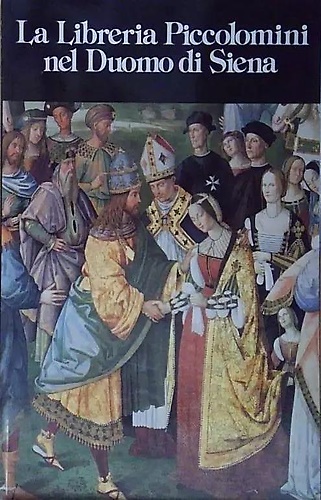 La Libreria Piccolomini nel Duomo di Siena.