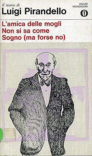 L'amica delle mogli; Non si sa come; Sogno (ma forse no).