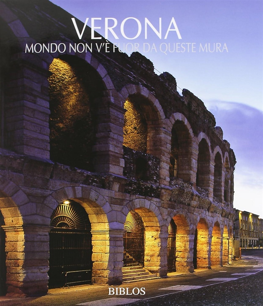 9788864480152-Verona. Non v'è mondo fuor da questa mura.